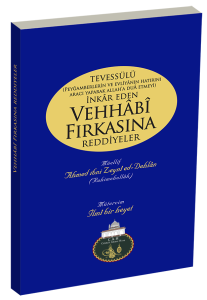 Tevessülü İnkâr Eden Vehhabi Fırkasına Reddiyeler Tevessülü İnkâr Eden Vehhabi Fırkasına Reddiyeler