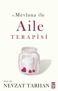 Hz. Mevlana ile Aile Terapisi Hz. Mevlana ile Aile Terapisi