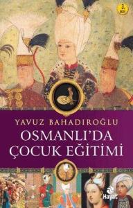 Osmanlı`da Çocuk Eğitimi Osmanlı`da Çocuk Eğitimi