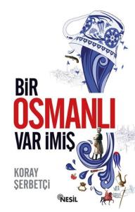 Bir Osmanlı Var İmiş Bir Osmanlı Var İmiş