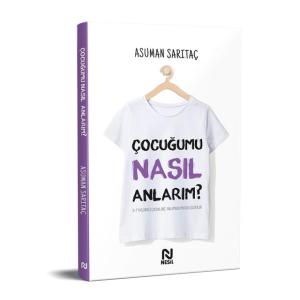 Çocuğumu Nasıl Anlarım ? Çocuğumu Nasıl Anlarım ?