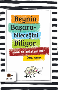 Beynin Başarabileceğini Biliyor Sana da Anlatsın mı? Beynin Başarabileceğini Biliyor Sana da Anlatsın mı?
