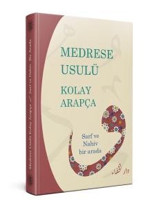 Medrese Usulü Kolay Arapça (Sarf Ve Nahiv Bir Arada) Medrese Usulü Kolay Arapça (Sarf Ve Nahiv Bir Arada)