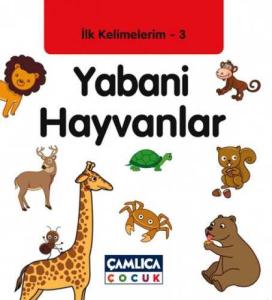 Yabani Hayvanlar / İlk Kelimelerim -3 Yabani Hayvanlar / İlk Kelimelerim -3