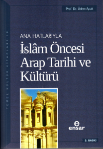 İslam Öncesi Arap Tarihi ve Kültürü İslam Öncesi Arap Tarihi ve Kültürü