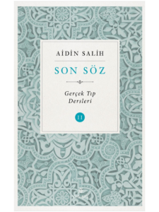 Son Söz - 2 ; Gerçek Tıp Dersleri Son Söz - 2 ; Gerçek Tıp Dersleri
