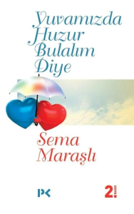 Yuvamızda Huzur Bulalım Diye Yuvamızda Huzur Bulalım Diye