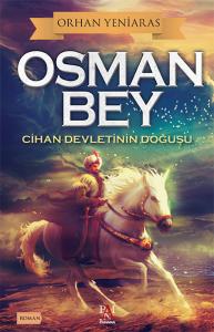 Osman Bey - Cihan Devletinin Doğuşu Osman Bey - Cihan Devletinin Doğuşu