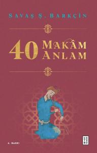 40 Makâm 40 Anlam 40 Makâm 40 Anlam