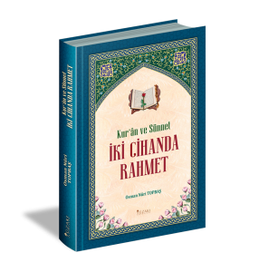 Kur`an ve Sünnet İki Cihanda Rahmet Kur`an ve Sünnet İki Cihanda Rahmet