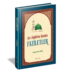 Asr-ı Saadetten Akseden Faziletler Asr-ı Saadetten Akseden Faziletler