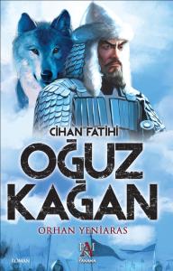 Cihan Fatihi Oğuz Kağan Cihan Fatihi Oğuz Kağan