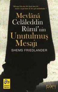 Mevlana Celaleddin Ruminin Unutulmuş Mesajı Mevlana Celaleddin Ruminin Unutulmuş Mesajı