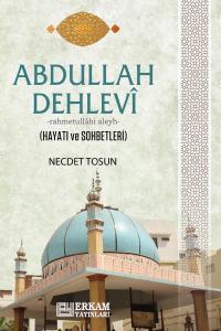 Abdullah Dehlevi (Hayatı ve Sohbetleri) Abdullah Dehlevi (Hayatı ve Sohbetleri)