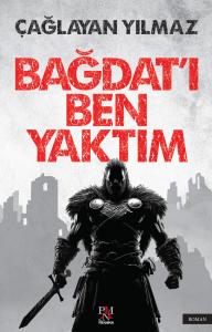 Bağdat'ı Ben Yaktım Bağdat'ı Ben Yaktım
