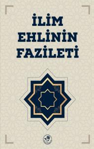 İlim Ehlinin Fazileti İlim Ehlinin Fazileti