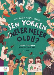 Sen Yokken Neler Neler Oldu ? / İnsanlığın Resimli Tarihi Sen Yokken Neler Neler Oldu ? / İnsanlığın Resimli Tarihi