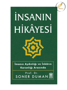 İnsanın Hikayesi - İmanın Aydınlığı ve İnkarın Karanlığı Arasında İnsanın Hikayesi - İmanın Aydınlığı ve İnkarın Karanlığı Arasında