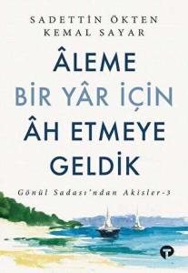 Aleme Bir Yar İçin Ah Etmeye Geldik Aleme Bir Yar İçin Ah Etmeye Geldik