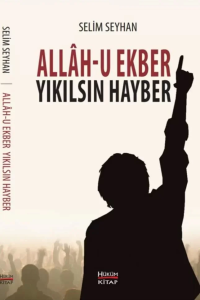 Allahu Ekber Yıkılsın Hayber Allahu Ekber Yıkılsın Hayber