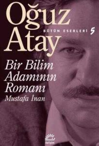Bir Bilim Adamının Romanı - Mustafa İnan Bir Bilim Adamının Romanı - Mustafa İnan