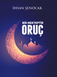 Bir Mekteptir Oruç Bir Mekteptir Oruç