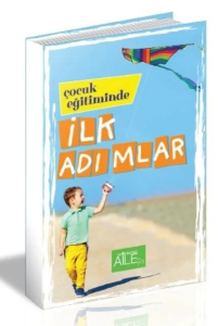 Çocuk Eğitiminde İlk Adımlar Çocuk Eğitiminde İlk Adımlar