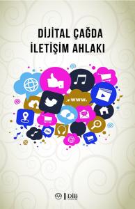 Dijital Çağda İletişim Ahlakı Dijital Çağda İletişim Ahlakı