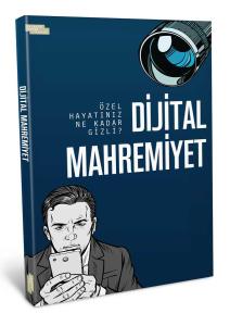 Dijital Mahremiyet - Özel Hayatınız Ne Kadar Gizli? Dijital Mahremiyet - Özel Hayatınız Ne Kadar Gizli?