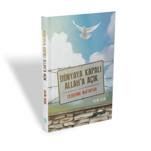 Dünyaya Kapalı Allaha Açık Dünyaya Kapalı Allaha Açık