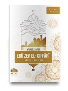 Ebu Zer El Gıffari – Yalnız Sahabi Ebu Zer El Gıffari – Yalnız Sahabi