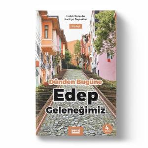 Dünden Bugüne Edep Geleneğimiz Dünden Bugüne Edep Geleneğimiz