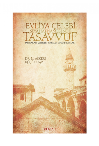 Evliya Çelebi Seyahatnamesinde Tasavvuf Evliya Çelebi Seyahatnamesinde Tasavvuf