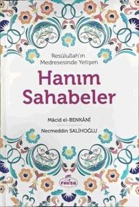 Resûlullah'ın Medresesinde Yetişen Hanım Sahabeler Resûlullah'ın Medresesinde Yetişen Hanım Sahabeler