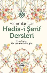 Hanımlar İçin Hadis-i Şerif Dersleri Hanımlar İçin Hadis-i Şerif Dersleri