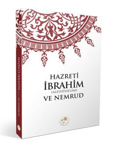 Hazreti İbrahim (A.s.) ve Nemrud Hazreti İbrahim (A.s.) ve Nemrud