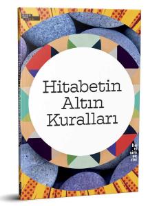 Hitabetin Altın Kuralları Hitabetin Altın Kuralları