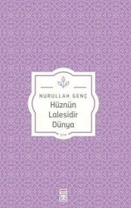 Hüznün Lâlesidir Dünya Hüznün Lâlesidir Dünya