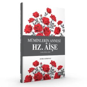 Müminlerin Annesi Hz. Aişe Müminlerin Annesi Hz. Aişe