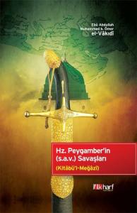 Hz. Peygamber'in (s.a.v) Savaşları- Kitâbü’l-Meğâzî Hz. Peygamber'in (s.a.v) Savaşları- Kitâbü’l-Meğâzî