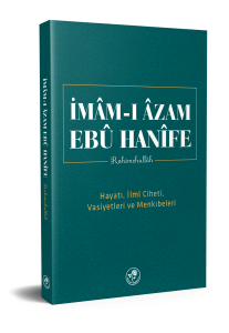 İmâm-ı Âzam Ebû Hanîfe Rahimehullah İmâm-ı Âzam Ebû Hanîfe Rahimehullah