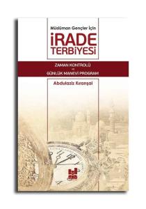 Müslüman Gençler İçin İrade Terbiyesi Müslüman Gençler İçin İrade Terbiyesi