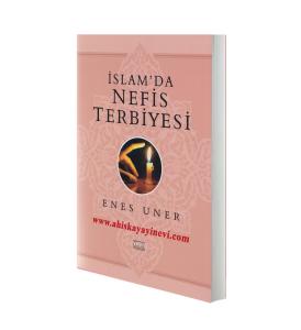 İslam'da Nefis Terbiyesi İslam'da Nefis Terbiyesi
