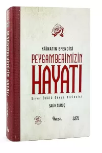 Kainatın Efendisi Peygamberimizin Hayatı Kainatın Efendisi Peygamberimizin Hayatı
