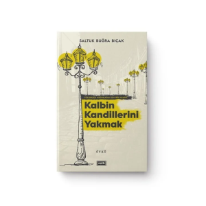 Kalbin Kandillerini Yakmak Kalbin Kandillerini Yakmak