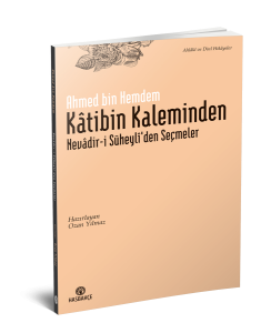 Kâtibin Kaleminden Nevâdir-i Süheyli'den Seçmeler Kâtibin Kaleminden Nevâdir-i Süheyli'den Seçmeler