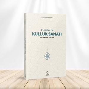 21. Yüzyılda Kulluk Sanatı 21. Yüzyılda Kulluk Sanatı