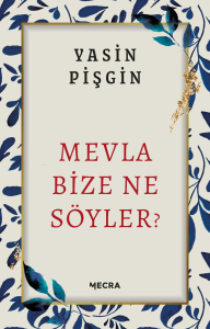 Mevla Bize Ne Söyler? Mevla Bize Ne Söyler?