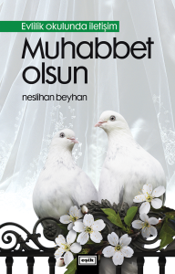 Muhabbet Olsun - Evlilik Okulunda İletişim Muhabbet Olsun - Evlilik Okulunda İletişim