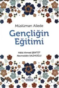 Müslüman Ailede Gençliğin Eğitimi Müslüman Ailede Gençliğin Eğitimi